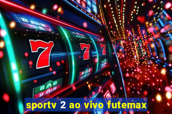 sportv 2 ao vivo futemax